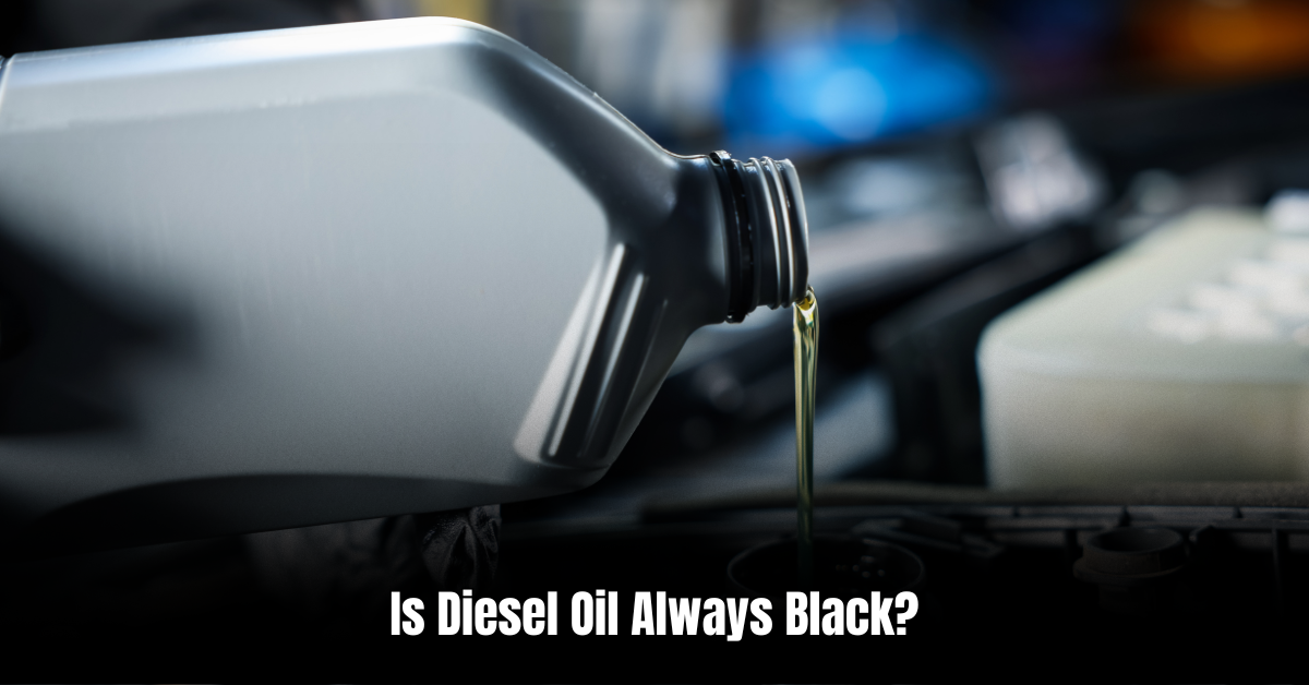Is Diesel Oil Always Black