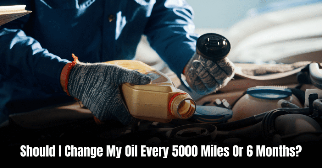 Should I Change My Oil Every 5000 Miles Or 6 Months?