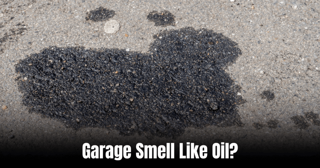 Why Does My Garage Smell Like Oil