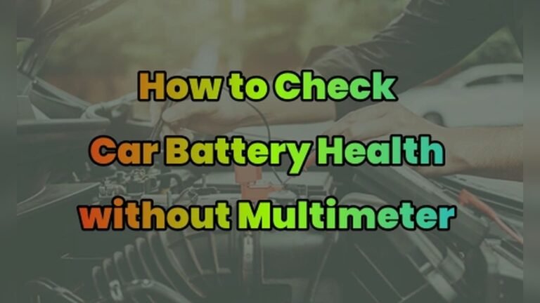 How to Check Car Battery Health Without Multimeter