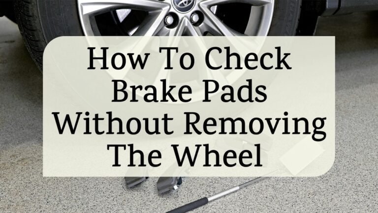 How to Check Your Brake Pads Without Removing Wheel