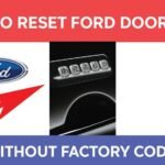 How to Reset Ford F150 Door Code Without Factory Code: Easy Steps