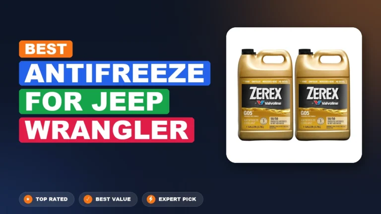 9 Best Antifreeze For Jeep Wrangler: Expert Reviewed 2026