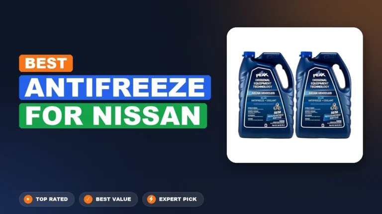 10 Best Antifreeze For Nissan: Expert-Tested 2026