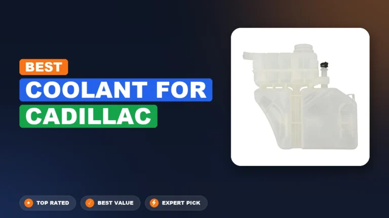 10 Best Coolant For Cadillac: Expert-Tested 2026