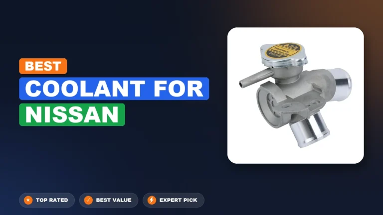 10 Best Coolant For Nissan: Expert Picks 2026