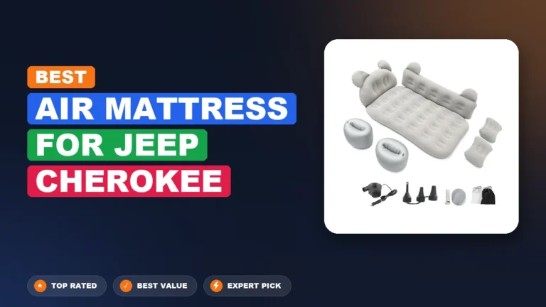 10 Best Air Mattress For Jeep Cherokee: Expert-Tested 2026