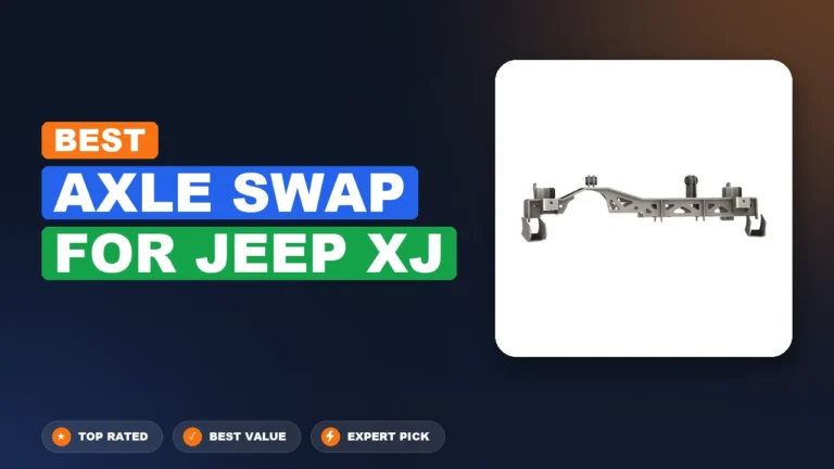 7 Best Axle Swap For Jeep Xj: Expert Picks 2026