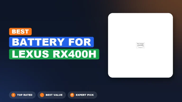 7 Best Battery For Lexus Rx400H: Expert-Tested 2026