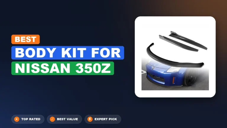 7 Best Body Kit For Nissan 350z 2026 – Expert Reviewed & Ranked