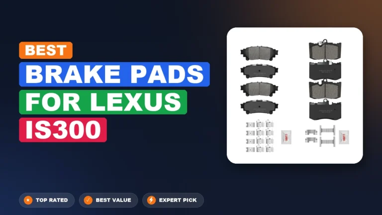 10 Best Brake Pads For Lexus Is300 2026 – Tested, Rated & Ranked