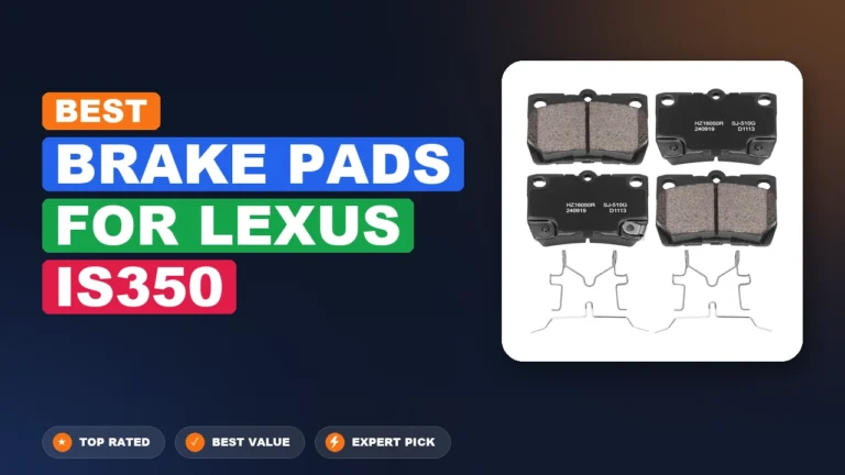 10 Best Brake Pads For Lexus Is350 2026 – Expert Tested & Ranked