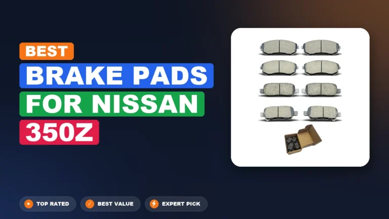 10 Best Brake Pads For Nissan 350z 2026 – Top Rated & Reviewed