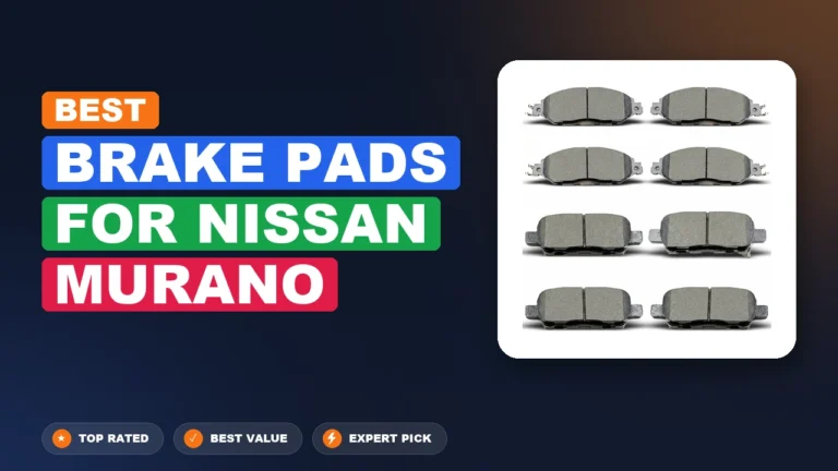10 Best Brake Pads For Nissan Murano 2026 – Top Rated & Reviewed