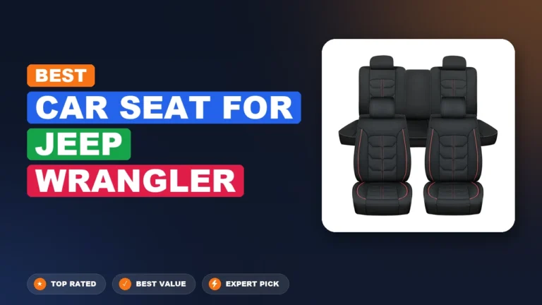 9 Best Car Seat For Jeep Wrangler: Expert Picks 2026