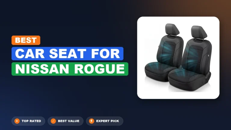 5 Best Car Seat For Nissan Rogue 2026 – Expert Tested & Ranked