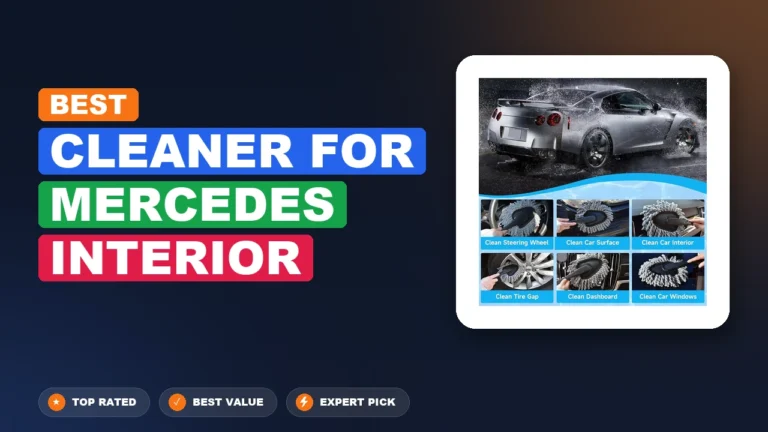 7 Best Cleaner For Mercedes Interior: Expert-Tested 2026