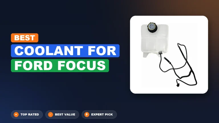 10 Best Coolant For Ford Focus 2026 – Expert Picks & Ranked