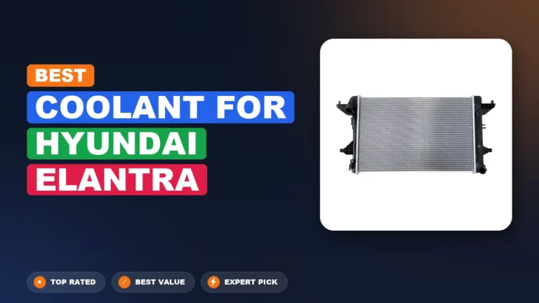 10 Best Coolant For Hyundai Elantra 2026 – Tested, Rated & Ranked