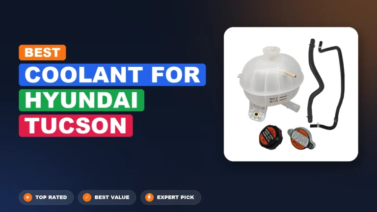 10 Best Coolant For Hyundai Tucson 2026 – Real Testing & Top Picks