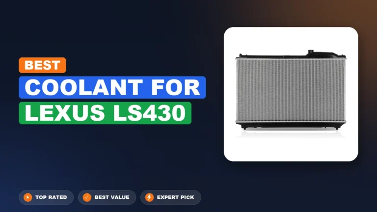 5 Best Coolant For Lexus Ls430: Expert-Tested 2026