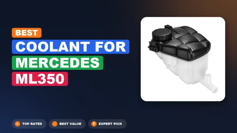 7 Best Coolant For Mercedes Ml350: Expert Picks 2026
