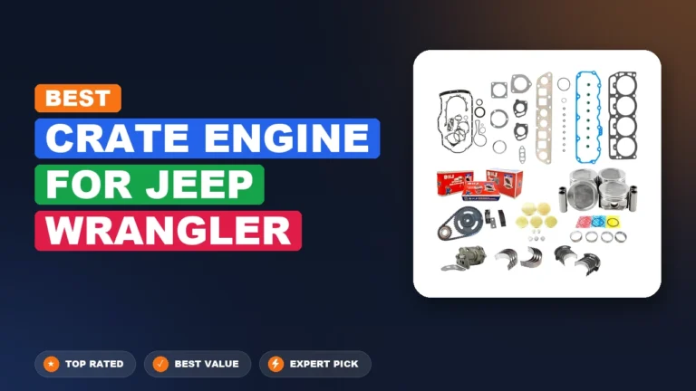 6 Best Crate Engine For Jeep Wrangler: Expert Reviewed 2026