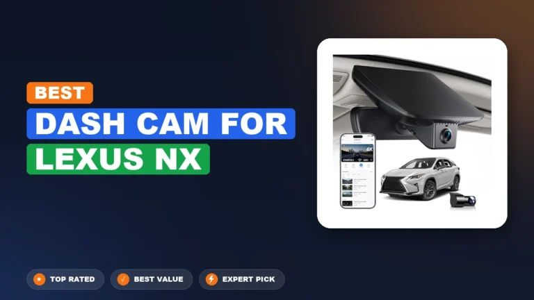 10 Best Dash Cam For Lexus Nx 2026 – Expert Reviewed & Ranked