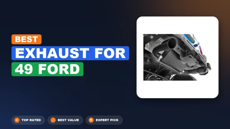 10 Best Exhaust For 49 Ford 2026 – Real Testing & Top Picks