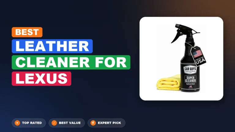 10 Best Leather Cleaner For Lexus: Expert Picks 2026