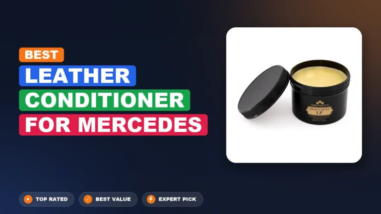 10 Best Leather Conditioner For Mercedes: Expert-Tested 2026