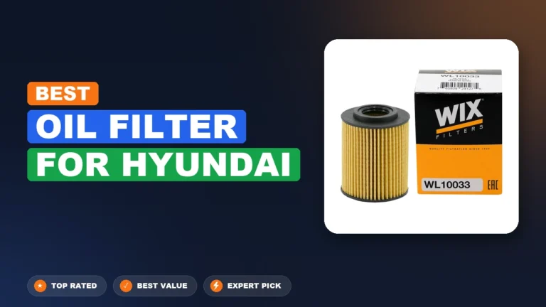 10 Best Oil Filter For Hyundai 2026 – Expert Picks & Ranked