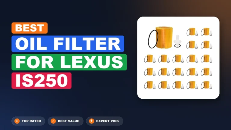 10 Best Oil Filter For Lexus Is250 2026 – Real Testing & Top Picks