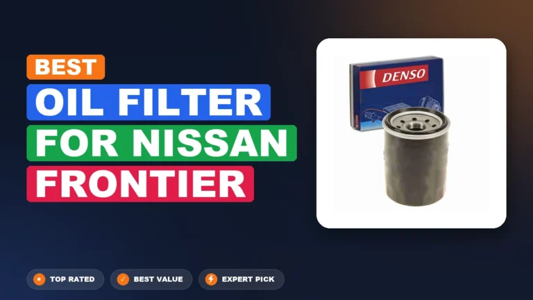 10 Best Oil Filter For Nissan Frontier 2026 – Tested, Rated & Ranked