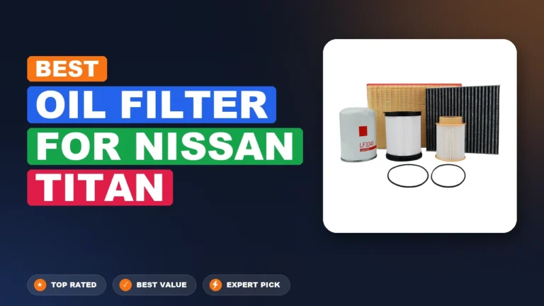 10 Best Oil Filter For Nissan Titan 2026 – Tested, Rated & Ranked