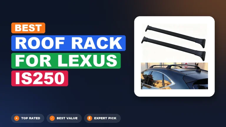 10 Best Roof Rack For Lexus Is250 2026 – Expert Picks & Ranked