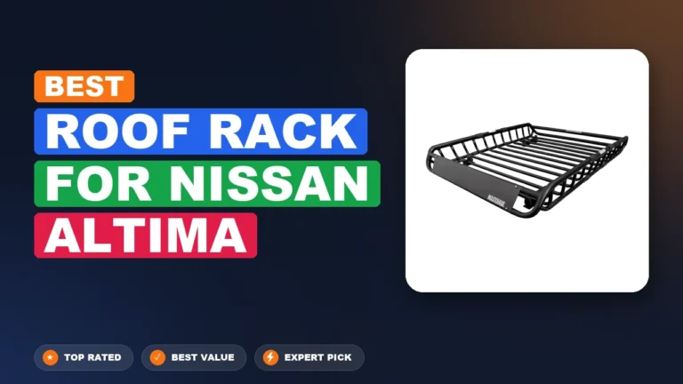 3 Best Roof Rack For Nissan Altima 2026 – Expert Tested & Ranked