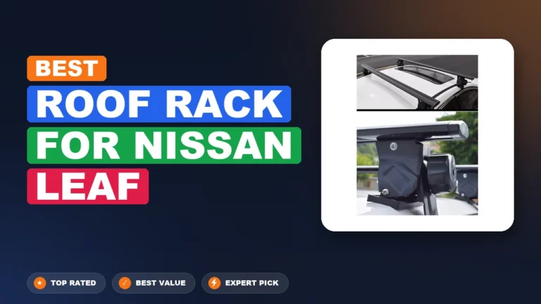7 Best Roof Rack For Nissan Leaf 2026 – Expert Reviewed & Ranked