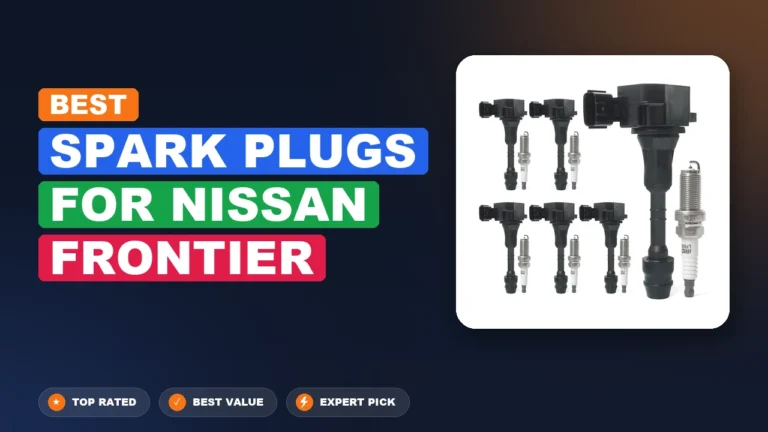 10 Best Spark Plugs For Nissan Frontier 2026 – Top Rated & Reviewed