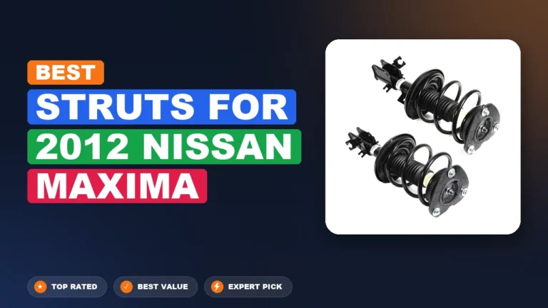 10 Best Struts For 2012 Nissan Maxima – Real Testing & Top Picks