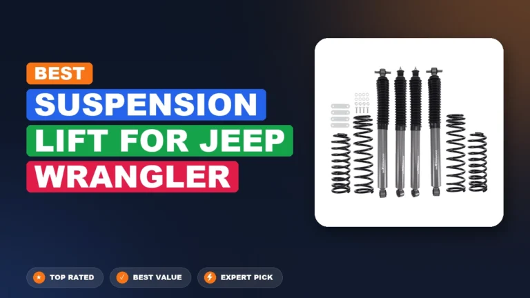 5 Best Suspension Lift For Jeep Wrangler: Expert Picks 2026