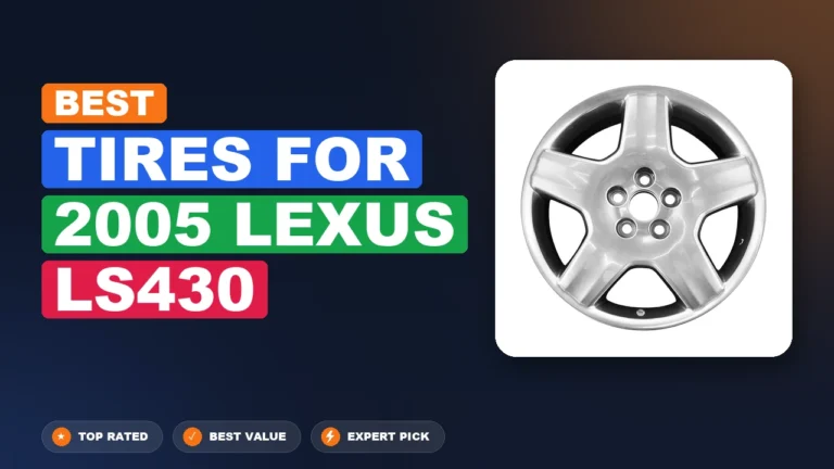 3 Best Tires For 2005 Lexus Ls430 – Tested, Rated & Ranked