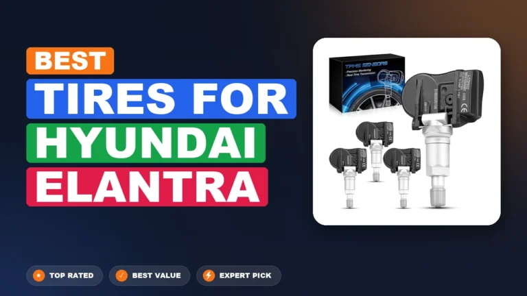 10 Best Tires For Hyundai Elantra 2026 – Real Testing & Top Picks
