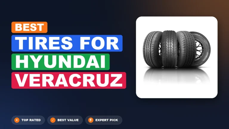 10 Best Tires For Hyundai Veracruz 2026 – Real Testing & Top Picks