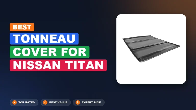 10 Best Tonneau Cover For Nissan Titan 2026 – Top Rated & Reviewed