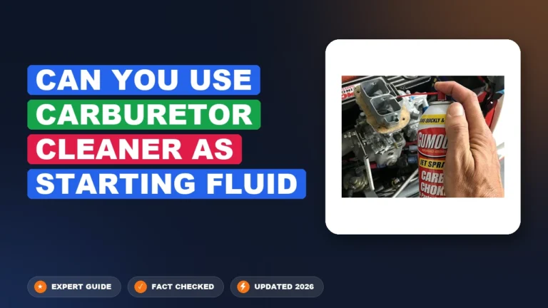 Can You Use Carburetor Cleaner As Starting Fluid 2026 Guide