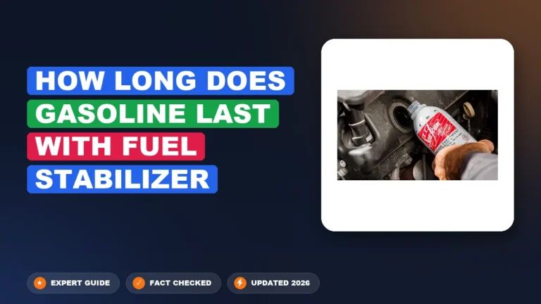 How Long Does Gasoline Last With Fuel Stabilizer 2026 Guide