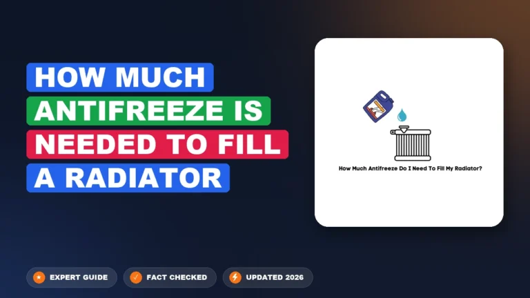 How Much Antifreeze Is Needed to Fill a Radiator 2026 Guide