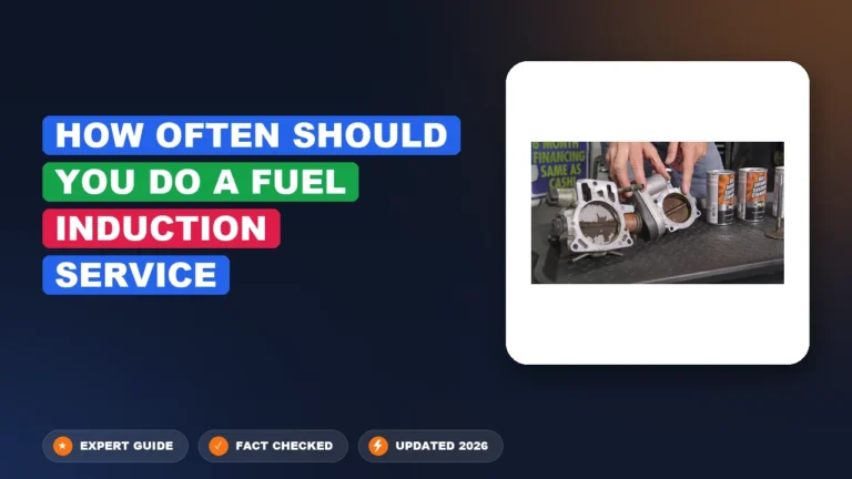 How Often Should You Do a Fuel Induction Service Guide 2026