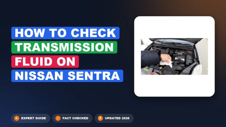 How to Check Transmission Fluid on Nissan Sentra 2026